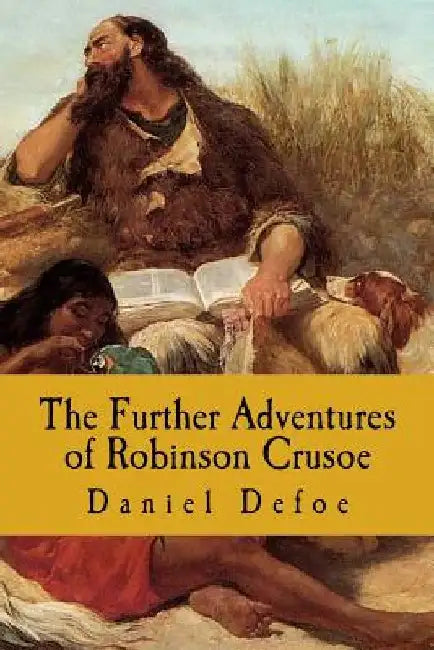 The Further Adventures of Robinson Crusoe by Daniel Defoe