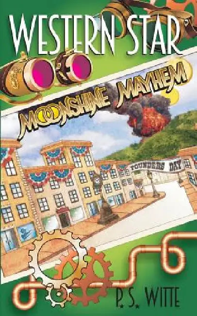 Western Star: Moonshine Mayhem by P. S. Witte