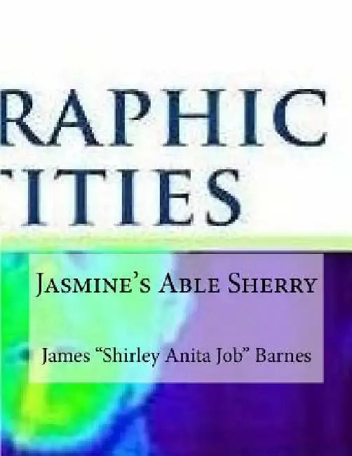 Jasmine's Able Sherry by James "shirley Anita Job" Barnes