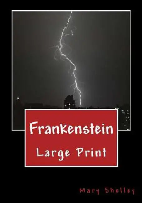 Frankenstein: Large Print by Mary Shelley