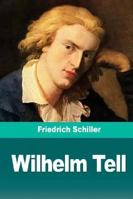 Wilhelm Tell by Schiller, Friedrich