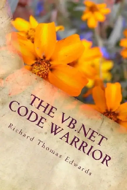 The VB.Net Code Warrior: Working with ADO by Richard Thomas Edwards
