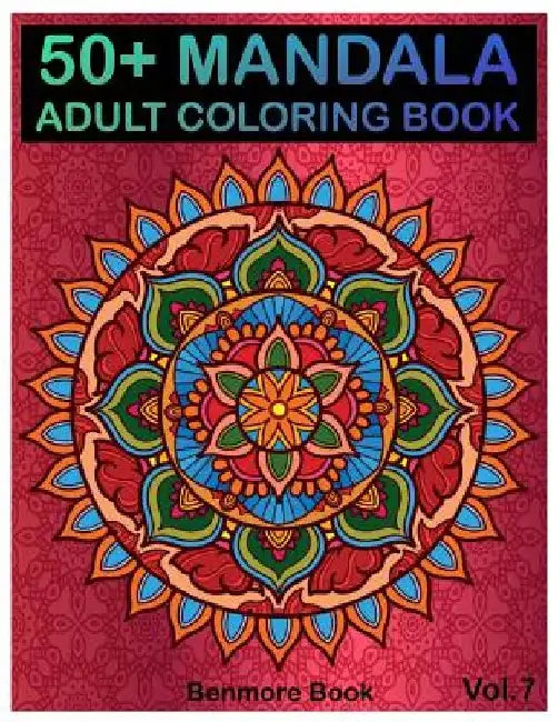 50+ Mandala: Adult Coloring Book 50 Mandala Images Stress Management Coloring Book For Relaxation, Meditation, Happiness and Relief by Benmore Book