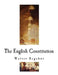 The English Constitution: The Constitution of the United Kingdom by Walter Bagehot