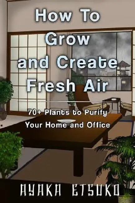How To Grow and Create Fresh Air by Ayaka Etsuko