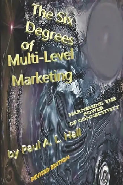 Six Degrees of Multi-Level Marketing by Paul a. L. Hall