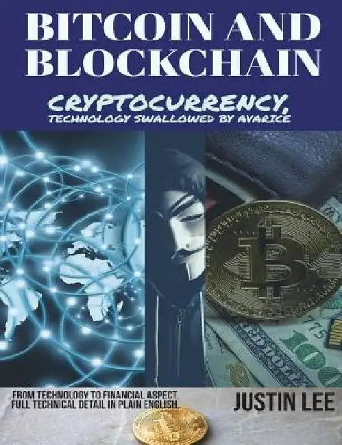 Bitcoin and Blockchain: Cryptocurrency, technology swallowed by avarice by Justin Lee