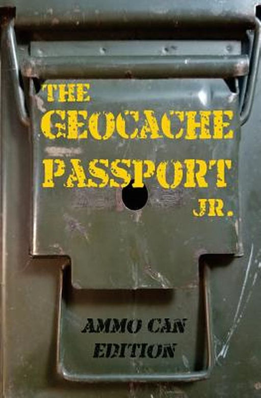 The Geocache Passport Jr.: Ammo Can Edition by Cross-Frase, Michelle