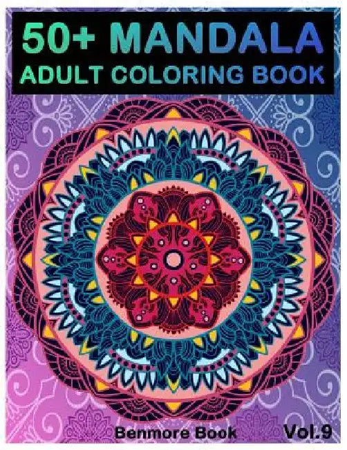 50+ Mandala: Adult Coloring Book 50 Mandala Images Stress Management Coloring Book For Relaxation, Meditation, Happiness and Relief by Benmore Book