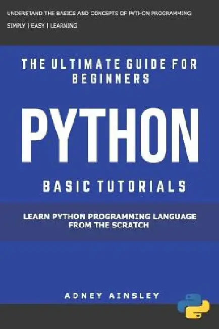 Python Learn Python Programming Language From The Scratch by Adney Ainsley