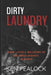 Dirty Laundry: How I Stole Billions in CIA Drug Money, Almost by Ken Pealock