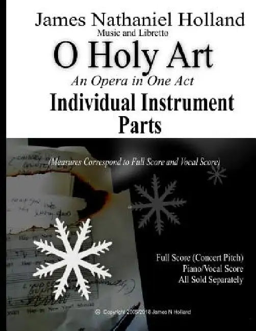 O Holy Art An Opera in One Act: INDIVIDUAL INSTRUMENT PARTS Only by James Nathaniel Holland