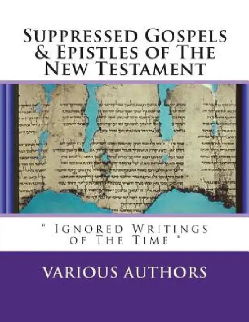 Suppressed Gosples & Epistles of the New Testament Vol.1: " The Excluded Writings of The Time " by Diamond Publishing