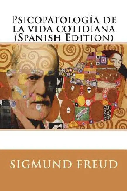 Psicopatología de la vida cotidiana (Spanish Edition) by Freud, Sigmund