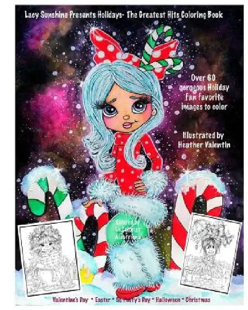 Lacy Sunshine Presents Holidays - The Greatest Hits Coloring Book: Christmas, Halloween, Easter, Valentines Day, St. Pattys' Day Magical Coloring Book by Heather Valentin
