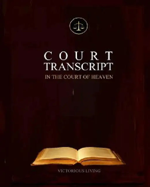 Court Transcript: In The Court of Heaven by Victorious Living