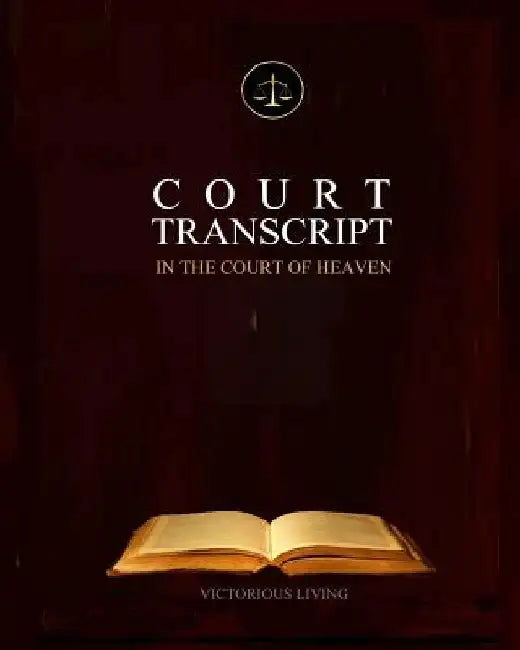 Court Transcript: In The Court of Heaven by Victorious Living