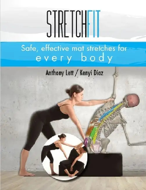 Stretchfit: Safe, effective mat stretches for every body by Kenyi Diaz