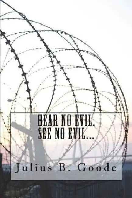 Hear no evil, see no evil... by Julius B. Goode