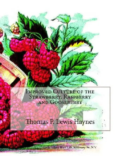 Improved Culture of the Strawberry, Raspberry and Gooseberry by Roger Chambers