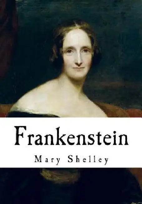 Frankenstein: The Modern Prometheus by Mary Shelley