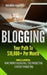 Blogging: Your Path to $10,000 Per Month by Alain Magnuson