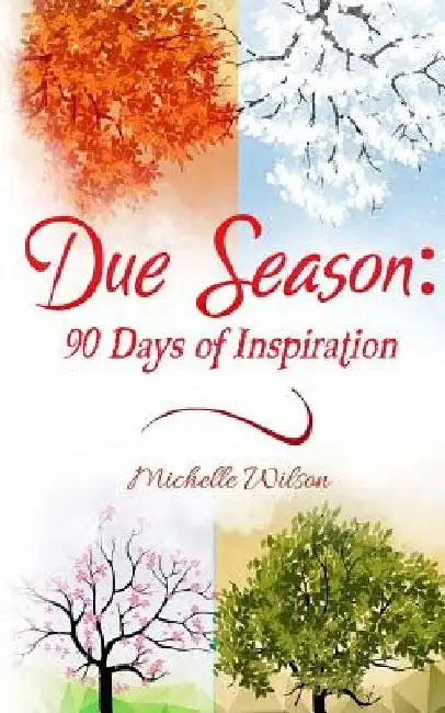 Due Season: 90 Days of Inspiration by It's All about Him Media &. Publishing