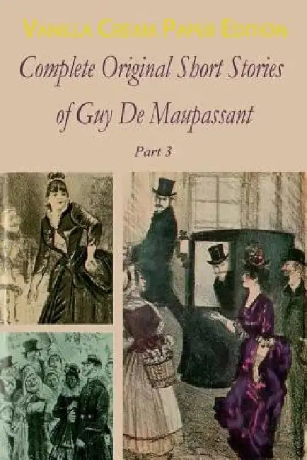Complete Original Short Stories Book 3 by Guy De Maupassant