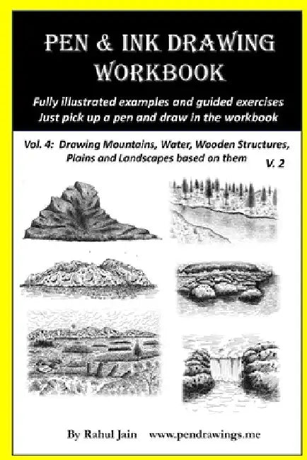 Pen and Ink Drawing Workbook Vol 4: Learn to Draw Pleasing Pen & Ink Landscapes by Rahul Jain
