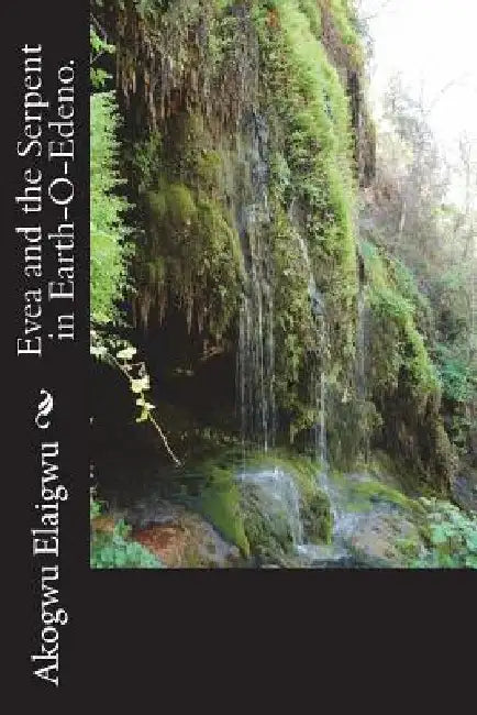 Evea and the Serpent in Earth-O-Edeno by Akogwu S. Elaigwu