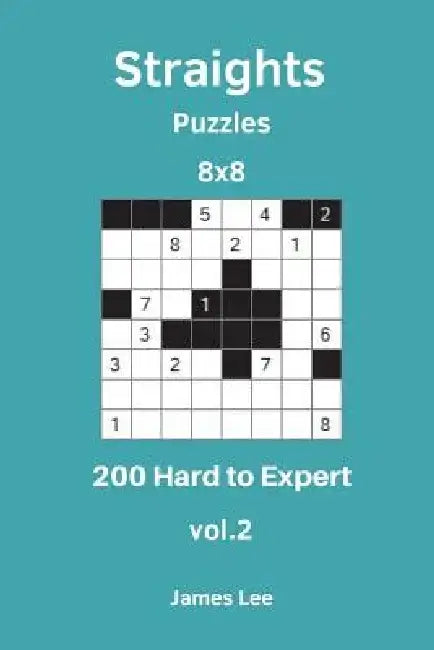 Straights Puzzles - 200 Hard to Expert 8x8 vol. 2 by James Lee