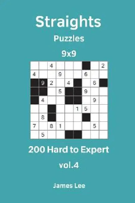 Straights Puzzles - 200 Hard to Expert 9x9 vol. 4 by James Lee