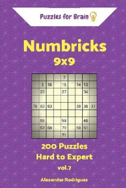 Puzzles for Brain Numbricks - 200 Hard to Expert 9x9 vol. 7 by Alexander Rodriguez