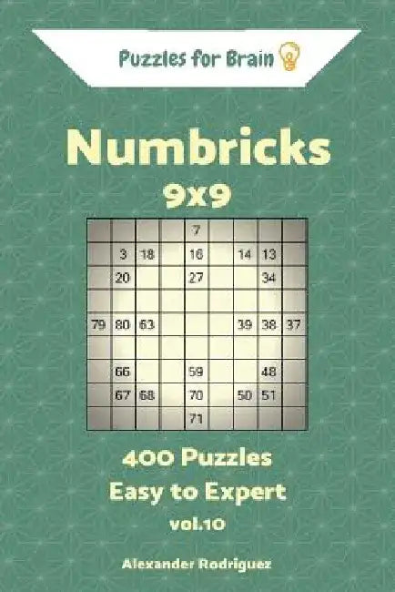 Puzzles for Brain Numbricks - 400 Easy to Expert 9x9 vol. 10 by Alexander Rodriguez