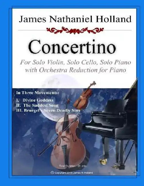 Concertino: For Solo Violin, Solo Cello, Solo Piano and Orchestra (Orchestral Reduction and Parts) by James Nathaniel Holland