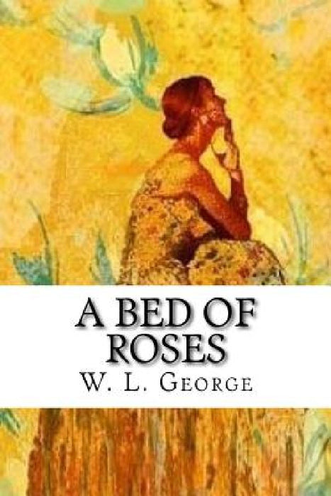 A Bed of Roses by W. L. George