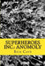 Superheroes Inc.: Anomoly by Rick Cave