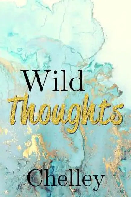 Wild Thoughts by Chelley