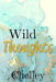 Wild Thoughts by Chelley