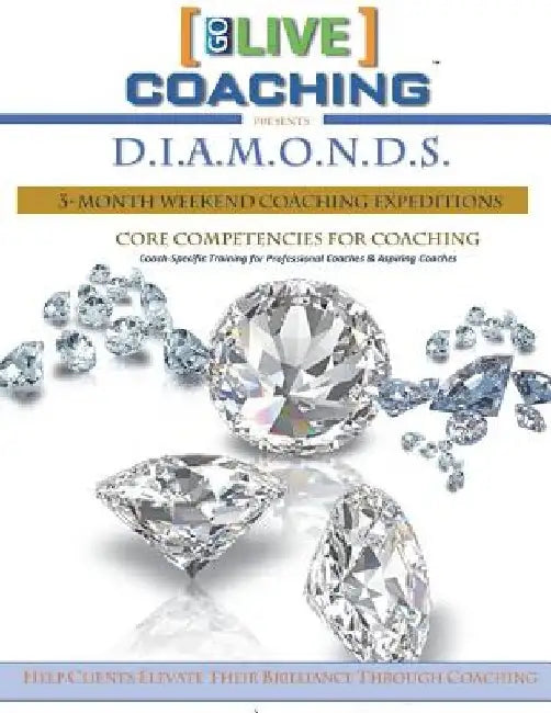 DIAMONDS Core Competencies for Coaching: Coach-specific Training for Professional Coaches and Aspiring Coaches by Merle Evelyn Ray