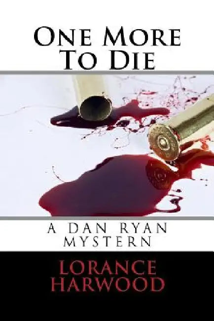 One More To Die by Lorance W. Harwood