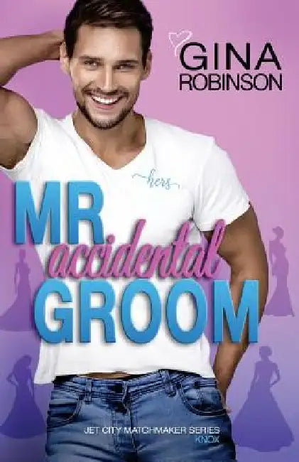 Mr. Accidental Groom by Gina Robinson