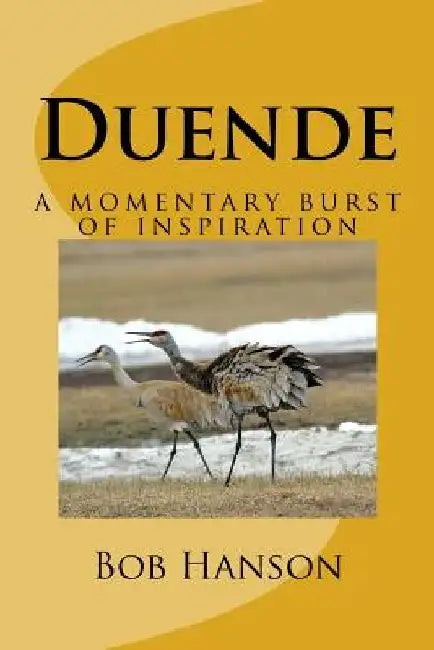 Duende: a momentary burst of inspiration by Bob Koshin Hanson