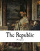 The Republic: A Socratic Dialogue by Benjamin Jowett