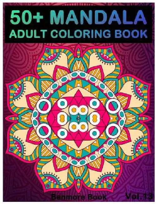 50+ Mandala: Adult Coloring Book 50 Mandala Images Stress Management Coloring Book For Relaxation, Meditation, Happiness and Relief by Benmore Book