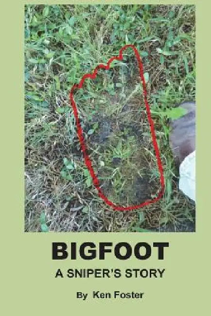 BigFoot: A Snipers Story by Ken Foster