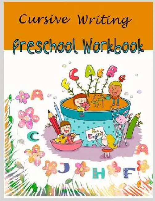 Cursive Writing Preschool Workbook: Cursive Handwriting for Kids /Preschool workbook / Practice Tracing / Letters Tracing/ Fun Learning/ Alphabet lear by Nina Packer