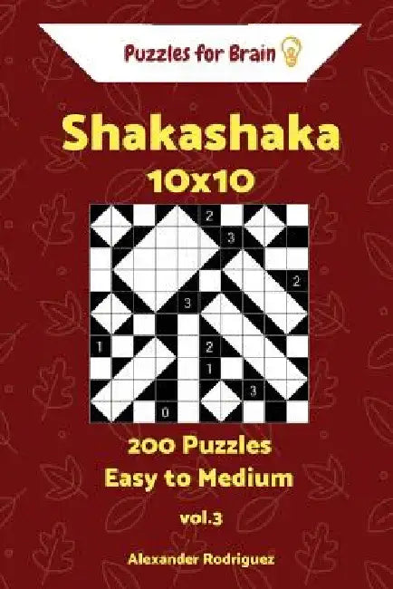 Puzzles for Brain Shakashaka - 200 Easy to Medium 10x10 vol. 3 by Alexander Rodriguez