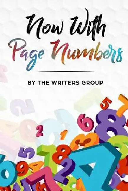 Now With Page Numbers: The Writers Group Anthology by April Sharp