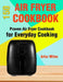 150 Air Fryer Recipes: Proven Air Fryer Cookbook for Everyday Cooking by Artur Miles